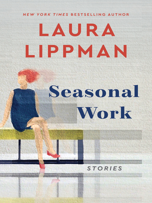 Title details for Seasonal Work by Laura Lippman - Wait list